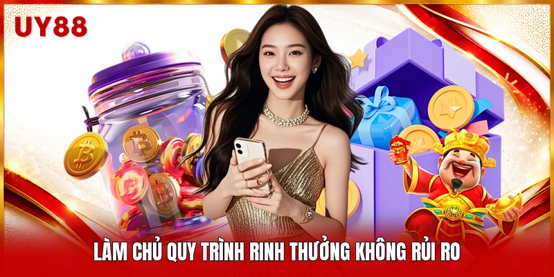 Làm chủ quy trình rinh thưởng không rủi ro 