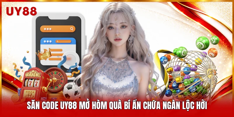 Săn code UY88 mở hòm quà bí ẩn chứa ngàn lộc hời 