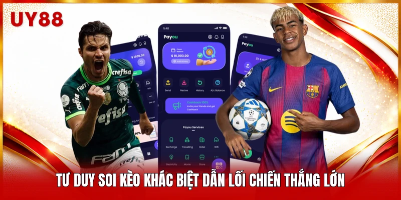 Tư duy soi kèo khác biệt dẫn lối chiến thắng lớn 